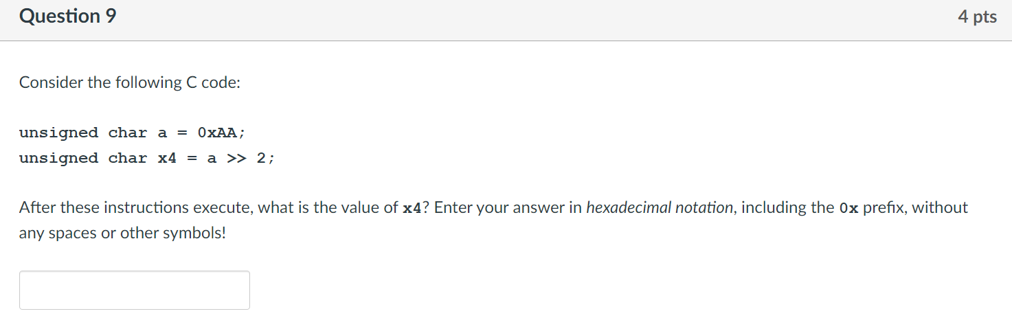 Question 9 4 pts Consider the following C code: unsigned char