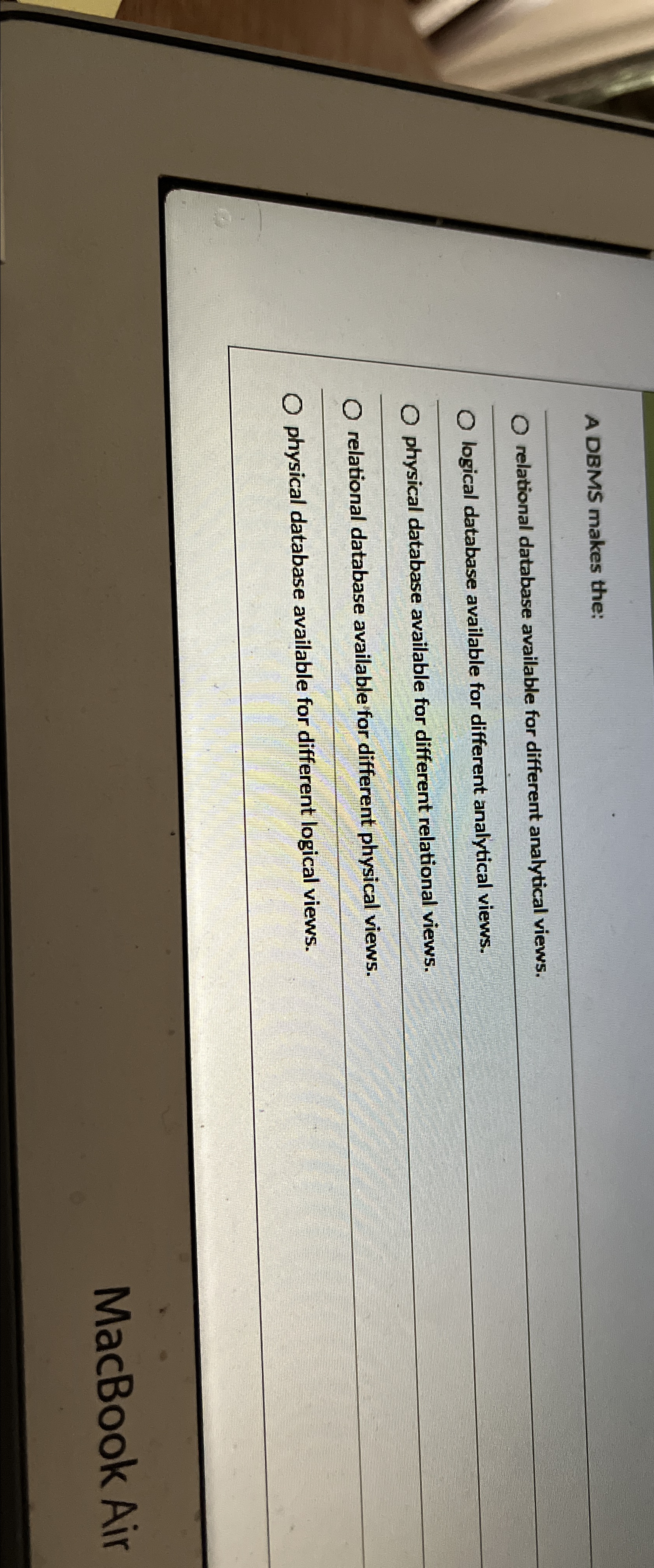  A DBMS makes the: relational database available for different analytical views.