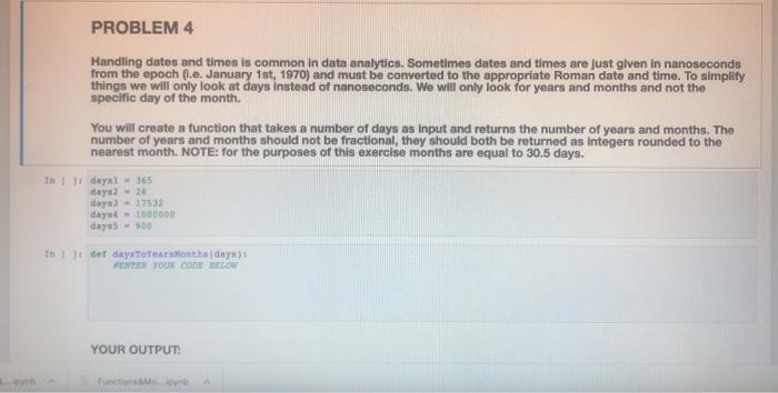  PROBLEM 4 Handling dates and times is common in data analytics.