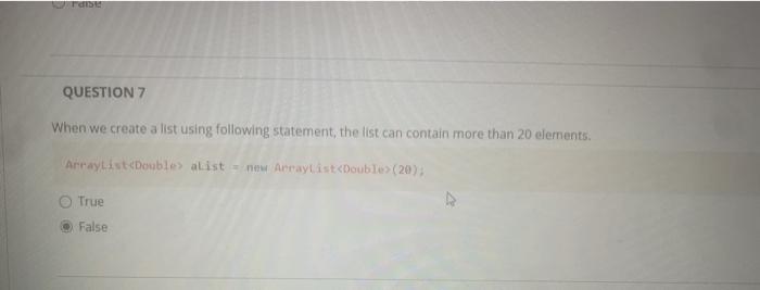  is this good? java QUESTION 7 When we create a list
