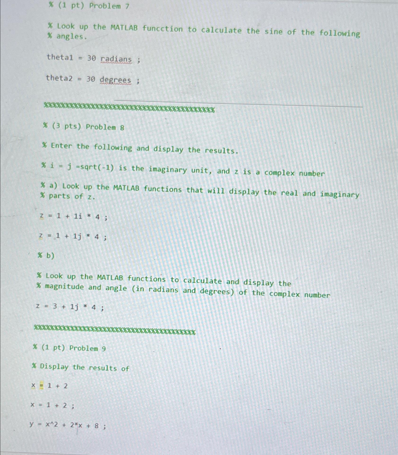  %(1 pt) Problem 7 Look up the MATLAB funcction to calculate