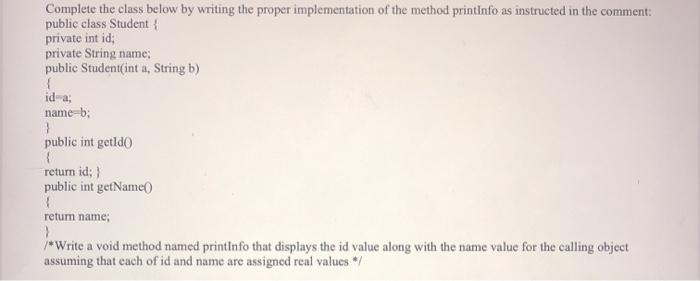  java Complete the class below by writing the proper implementation of