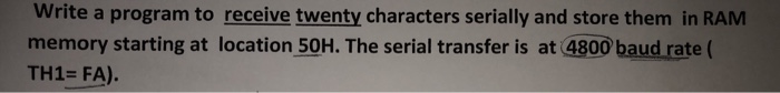  Write a program to receive twenty characters serially and store them