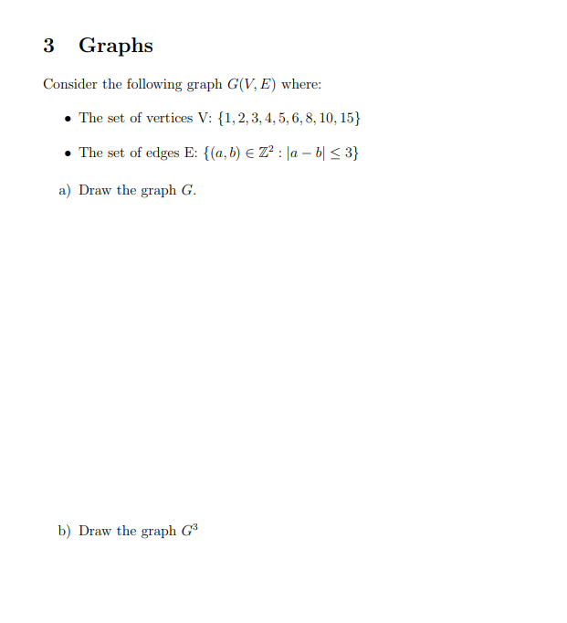 3 Graphs Consider the following graph G(V, E) where: The set