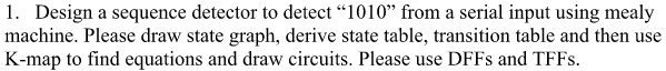  Design a sequence detector to detect '"1010" from a serial input