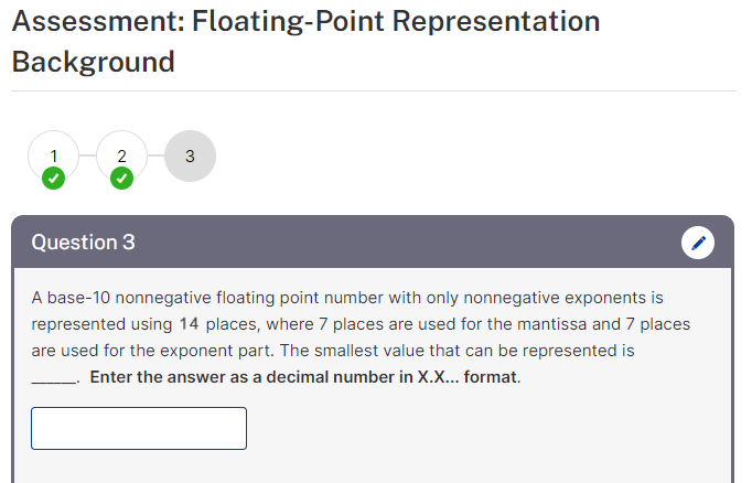  Assessment: Floating-Point Representation Background Question 3 A base-10 nonnegative floating point