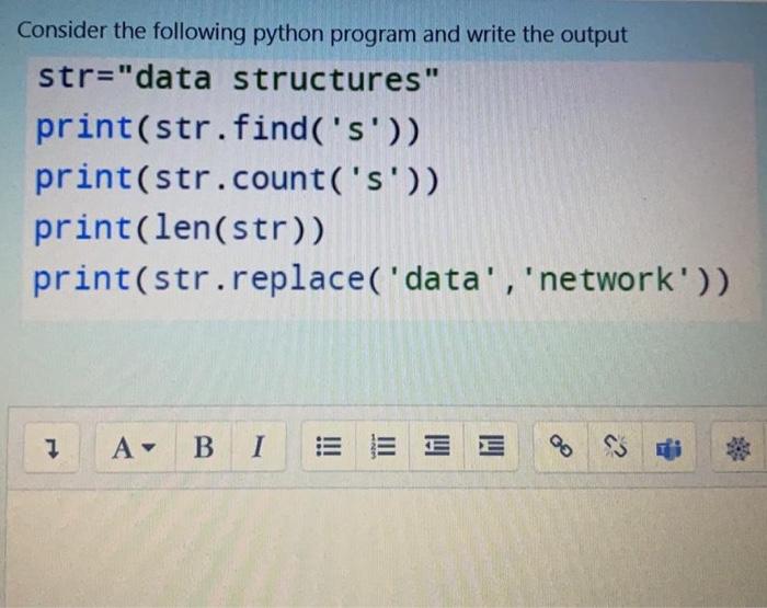  Consider the following python program and write the output str="data structures"