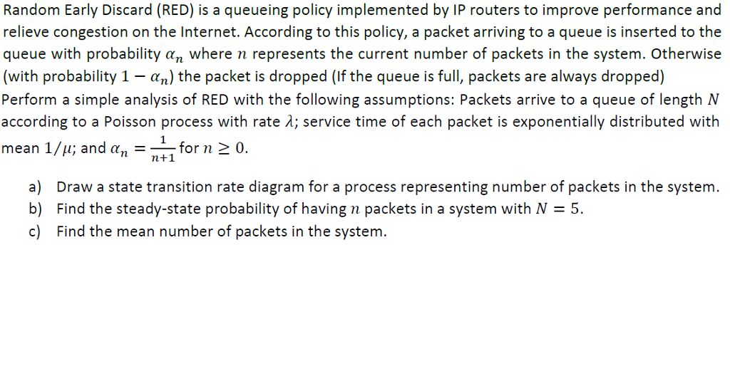  Random Early Discard (RED) is a queueing policy implemented by IP