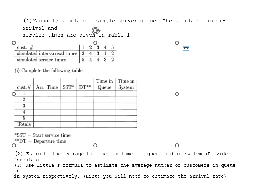  (1) Manually simulate a single server queue. The simulated inter- arrival