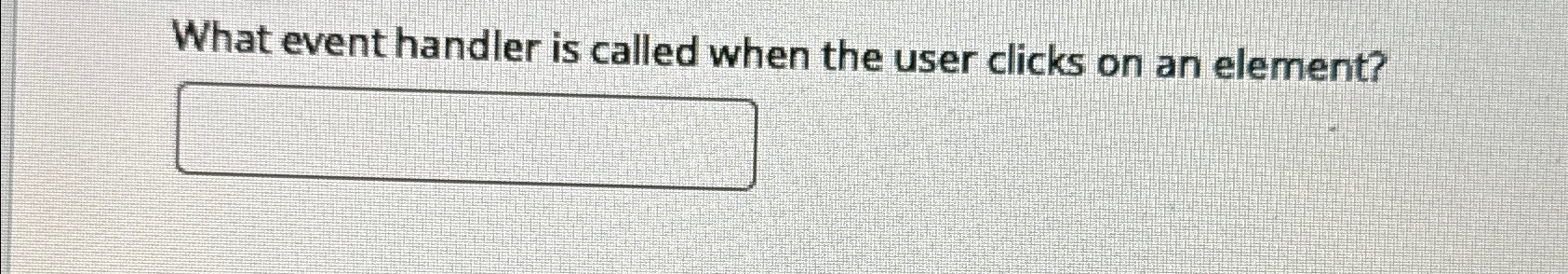  What event handler is called when the user clicks on an