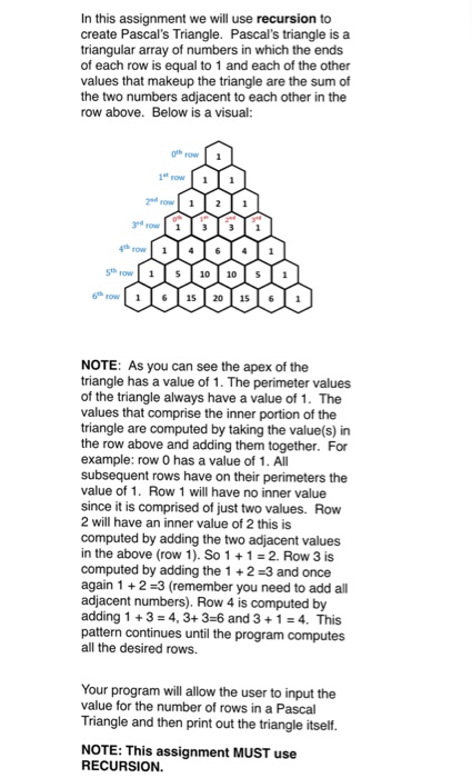  In this assignment we will use recursion to create Pascal's Triangle.