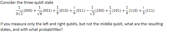  Consider the three-qubit state 1322|000: If you measure only the left
