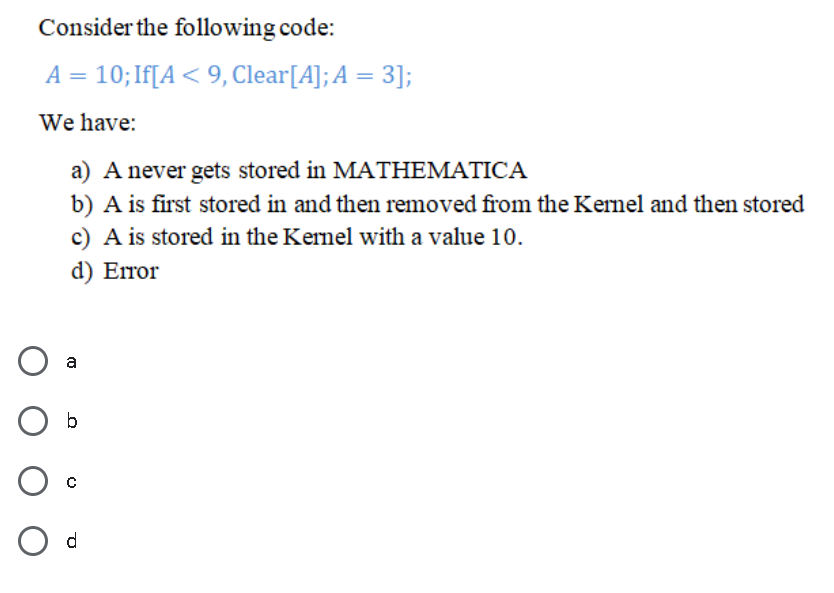 Consider the following code: A = 10; If[A