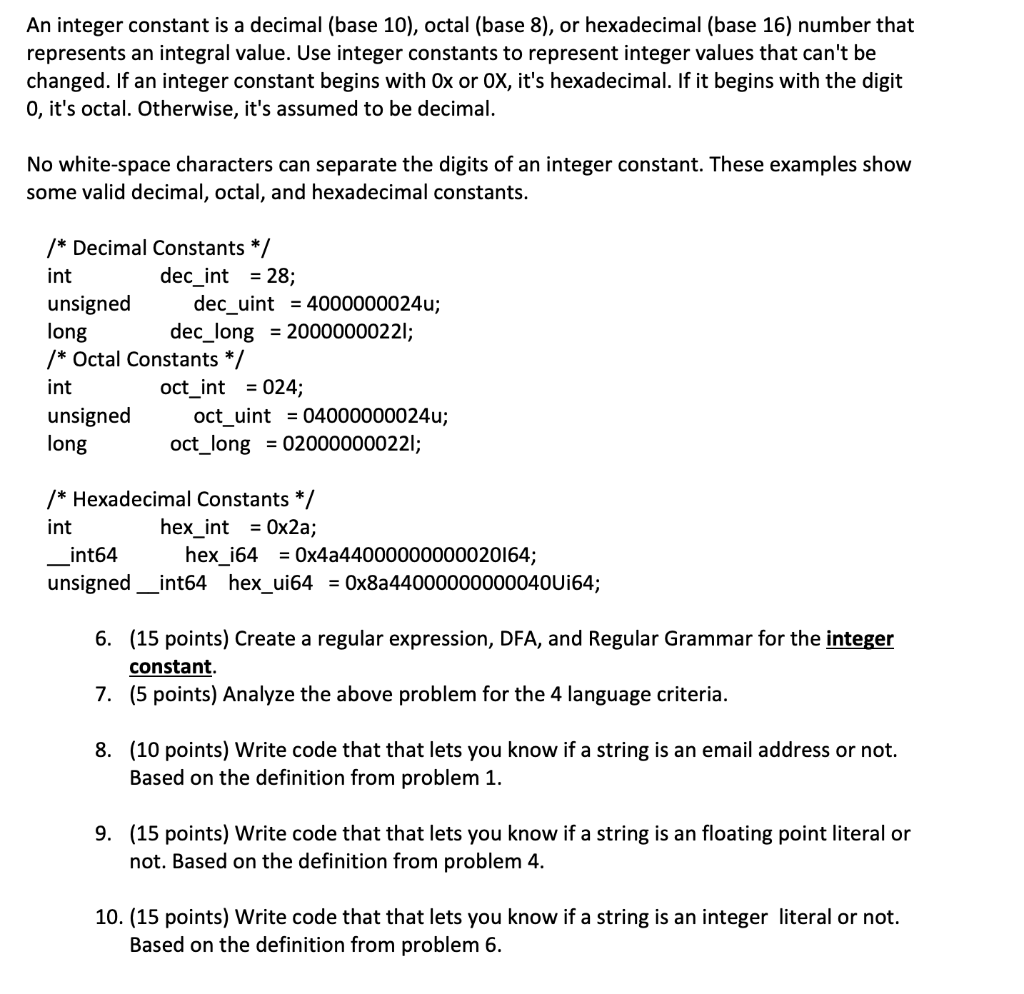 An integer constant is a decimal (base 10), octal (base 8), or