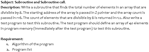  Programming Language: AVR Assembly Language Subject: Subroutine and Subroutine call. Description: