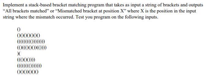  IN JAVA Implement a stack-based bracket matching program that takes as