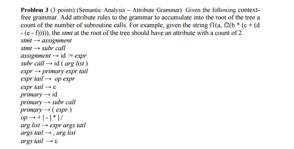  (Semantic Analysis - Attribute Grammar). Given the following context- free grammar.