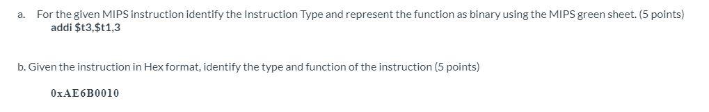  a. For the given MIPS instruction identify the Instruction Type and