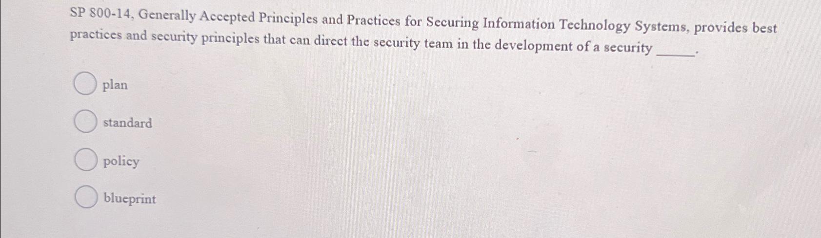  SP 800-14, Generally Accepted Principles and Practices for Securing Information Technology