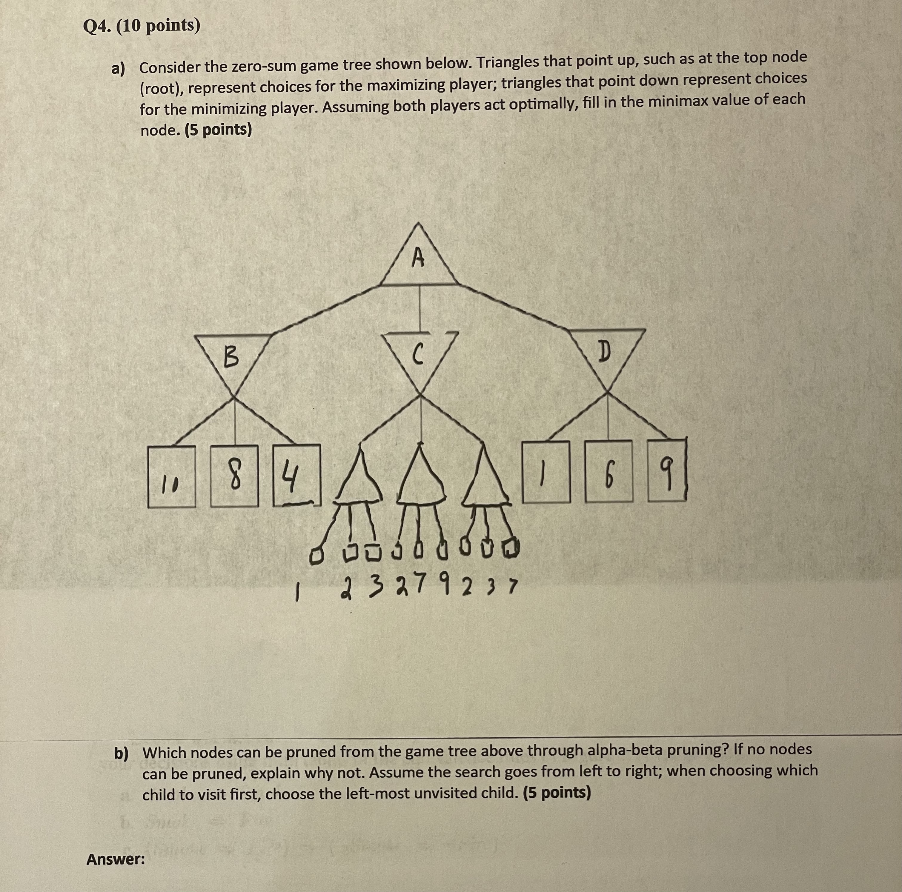  Q4.(10 points) a) Consider the zero-sum game tree shown below. Triangles