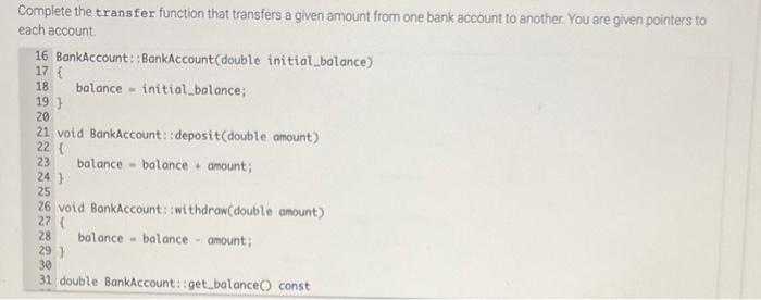 bank account to another. You are given pointers t each account. Complete