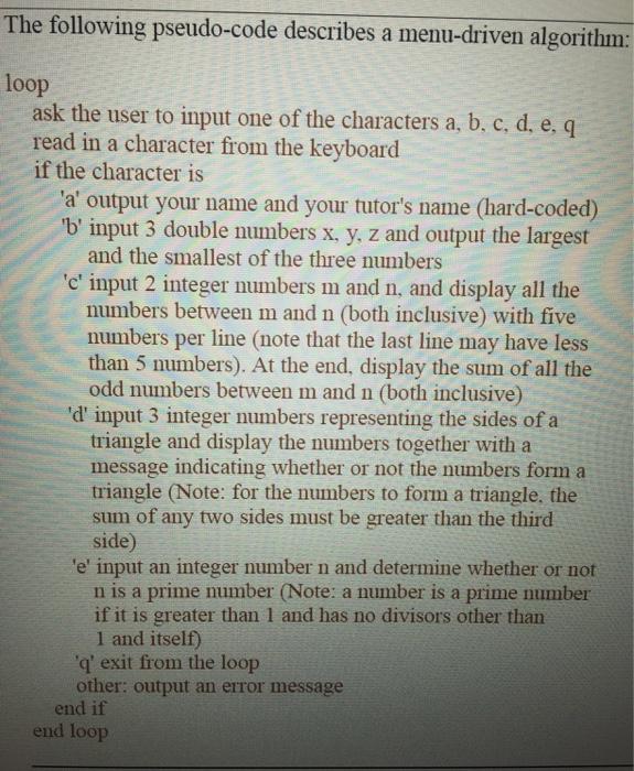  The following pseudo-code describes a menu-driven algorithm: loop ask the user