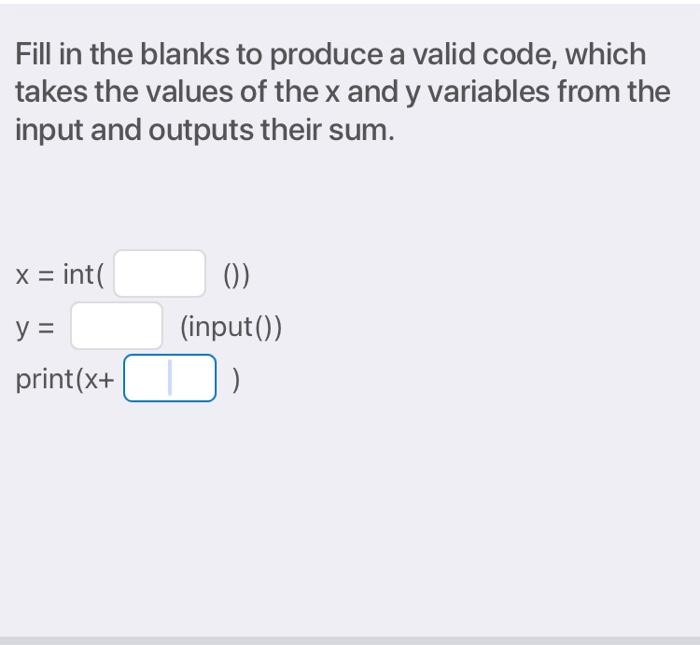 Python : any ideas Fill in the blanks to produce a valid