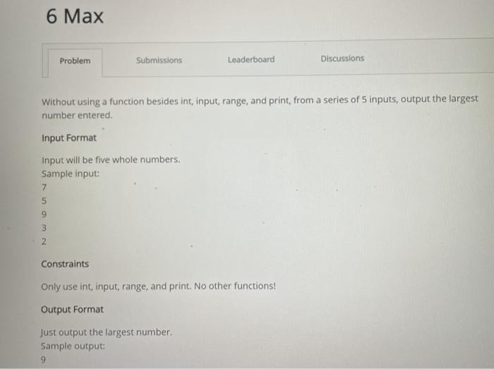  USE PYTHON 3 PLEASE! 6 Max Problem Submissions Leaderboard Discussions Without