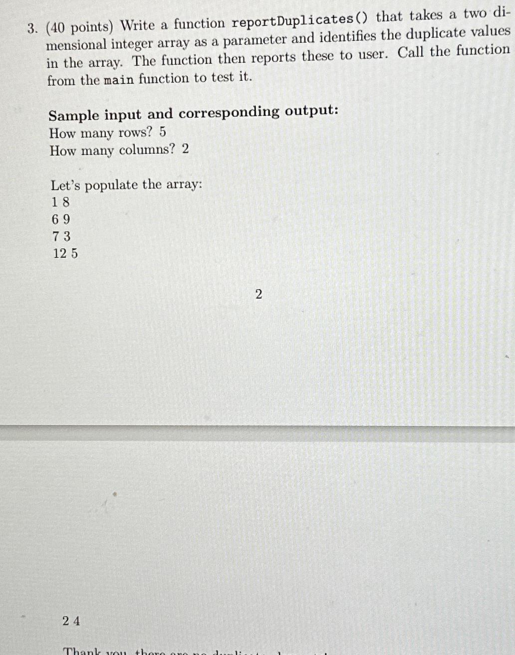 (40 points) Write a function reportDuplicates () that takes a two