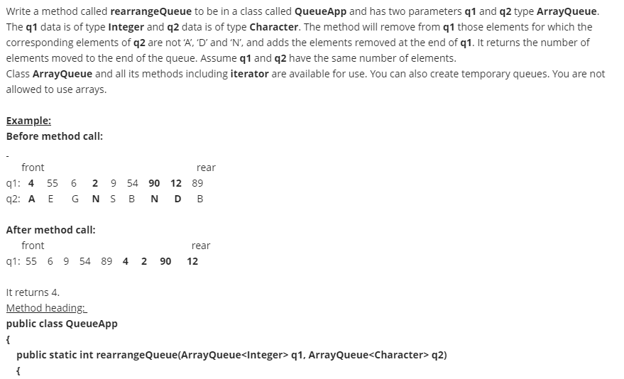  use java (netbeans or intelij) Write a method called rearrangeQueue to