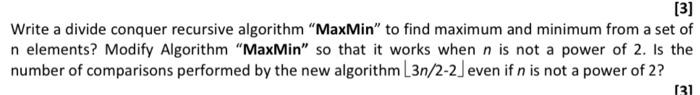  Write a divide conquer recursive algorithm "MaxMin" to find maximum and