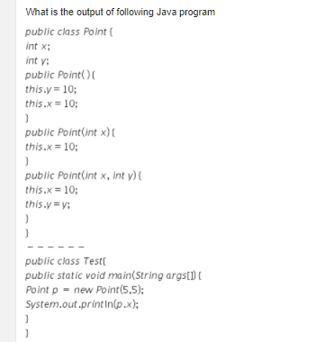 undefined What is the output of following Java program public class Point