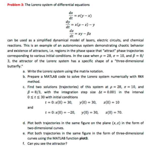 Involves MATLAB Problem 3: The Lorenz system of differential equations dx dy
