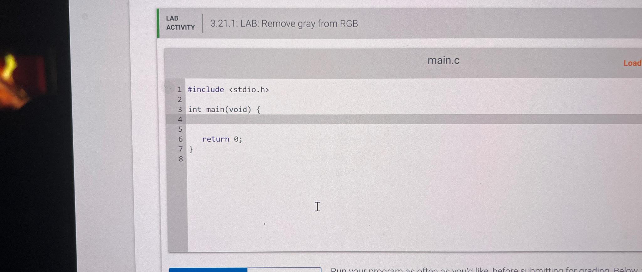  LAB ACTIVITY 3.21.1: LAB : Remove gray from RGB main.c Load