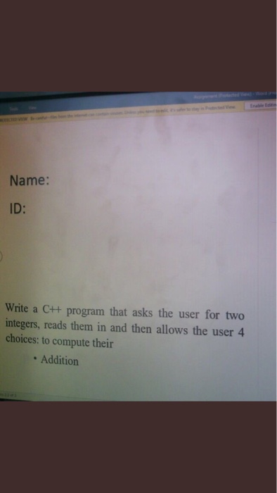  Name: ID: Write a C++ program that asks the user for