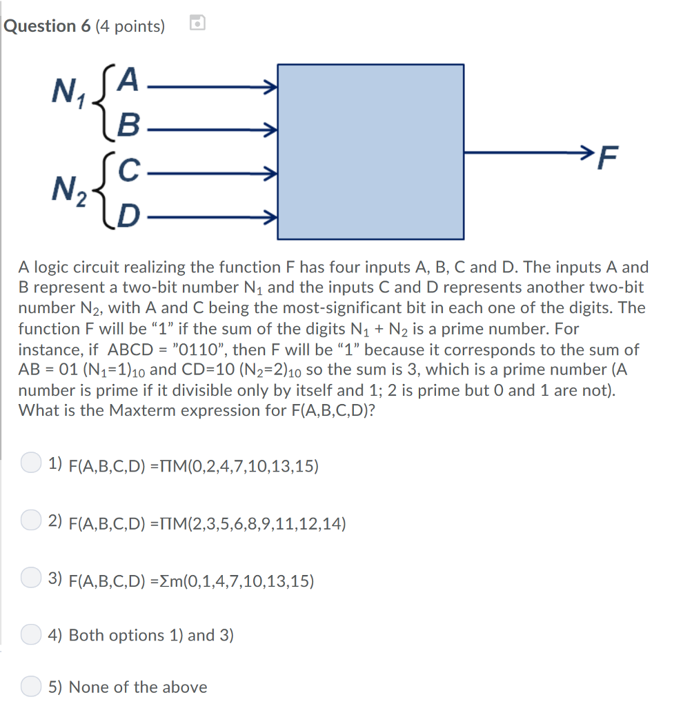  Question 6 (4 points) A logic circuit realizing the function F