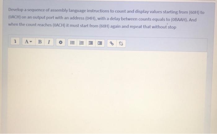  Develop a sequence of assembly language instructions to count and display
