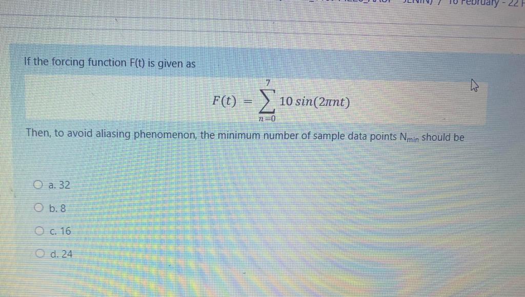  If the forcing function F(t) is given as = F(t) 10