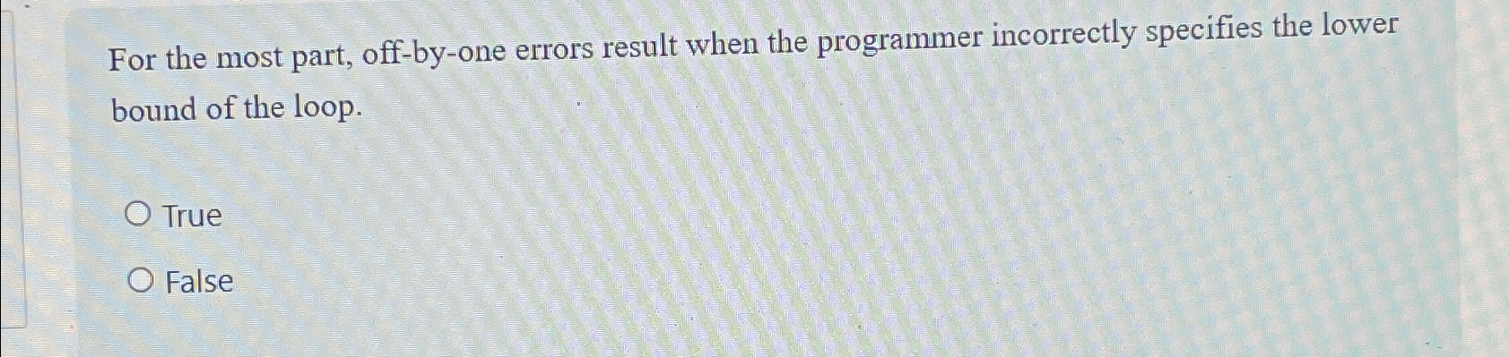  For the most part, off-by-one errors result when the programmer incorrectly