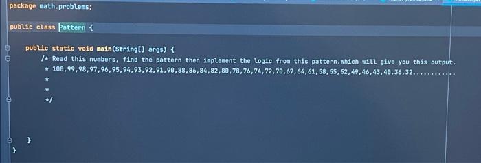 Please help with this Java question! package math problems; public class pattern