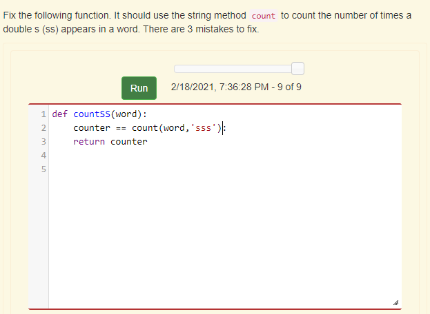 Fix the following function. It should use the string method count