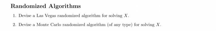  X = Bin Packing Problem Randomized Algorithms 1. Devise a Las