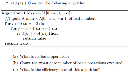  2. (10 pts.) Consider the following algorithm Algorithm 1 Mystery(A|0.n-1, 0.n-1])