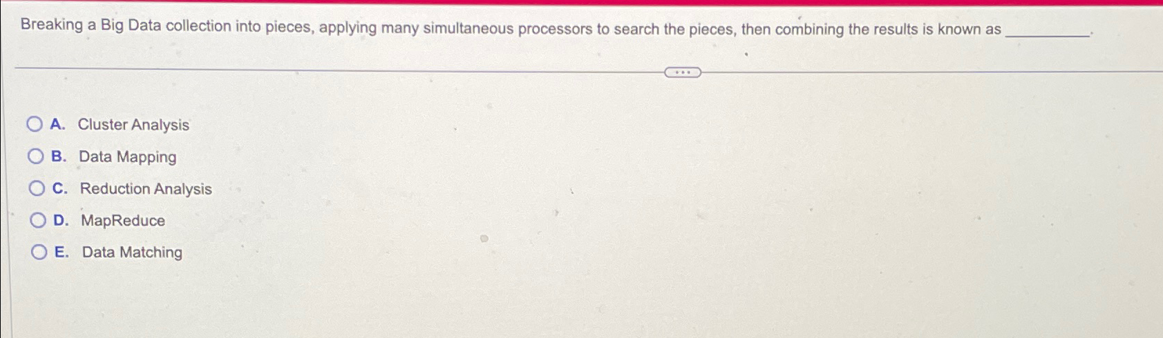  Breaking a Big Data collection into pieces, applying many simultaneous processors