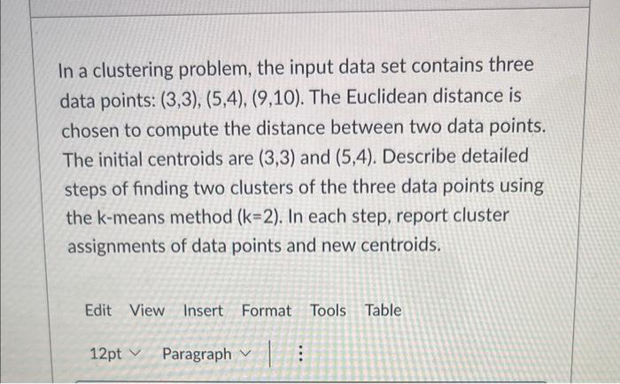  In a clustering problem, the input data set contains three data