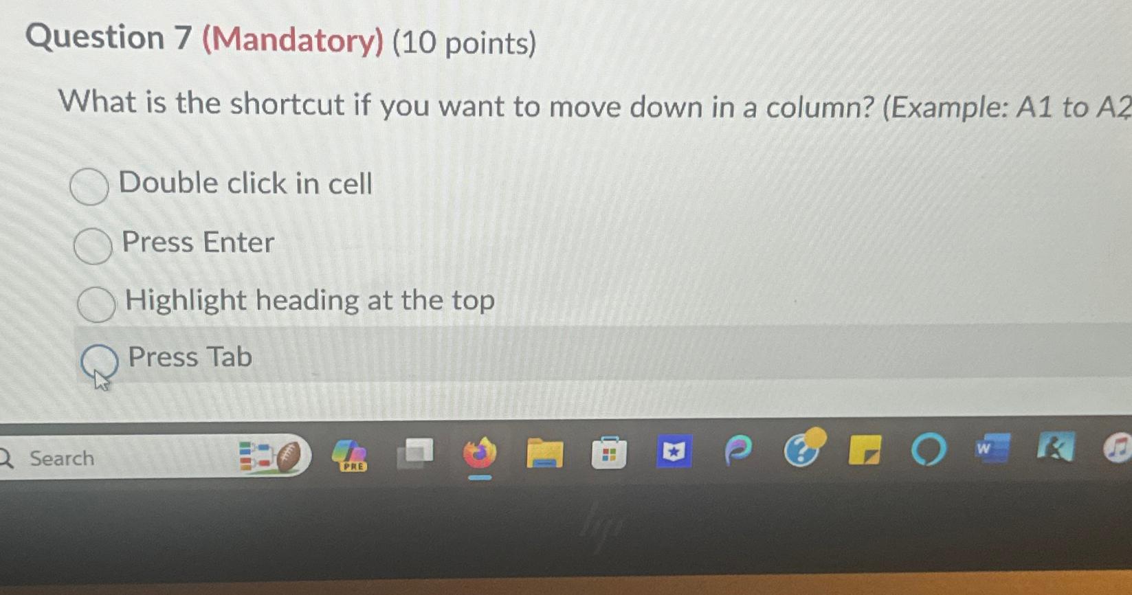  Question 7(Mandatory)(10 points) What is the shortcut if you want to