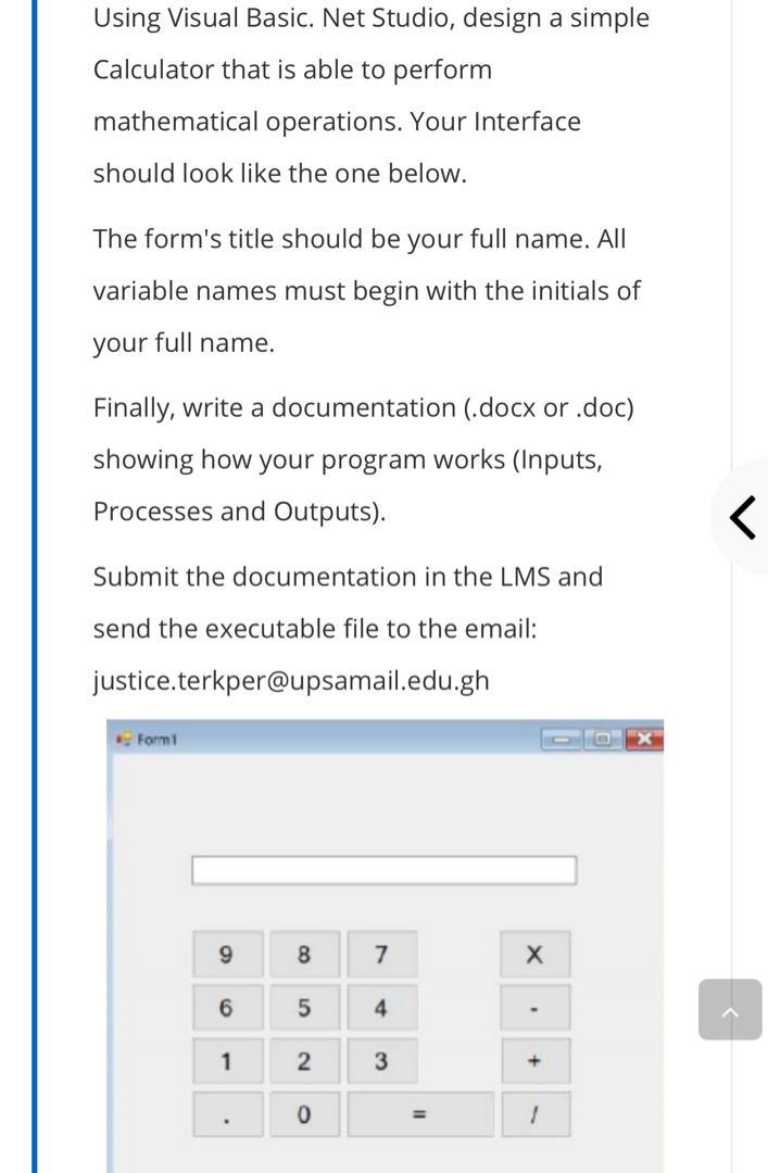  Using Visual Basic. Net Studio, design a simple Calculator that is