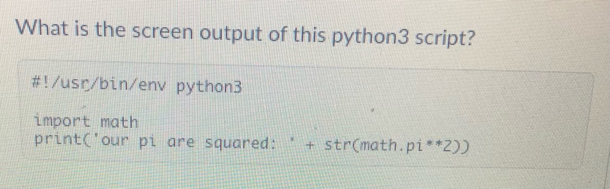  What is the screen output of this python 3 script? #!/Usc/bin/env