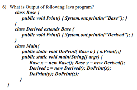 Answer in Java, please explain answer as well. 6) What is Output