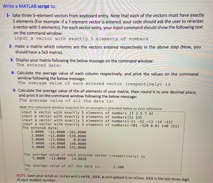  Write a MATLAB script to: 1- take three 5-element vectors from
